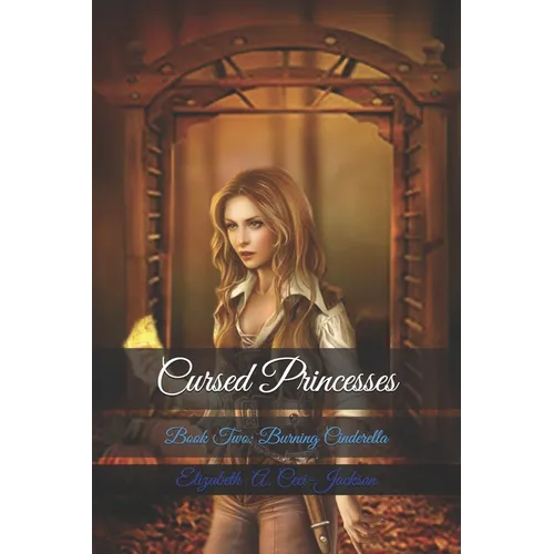 Cursed Princesses: Book Two: Burning Cinderella - Paperback