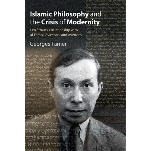 Islamic Philosophy and the Crisis of Modernity: Leo Strauss's Relationship with al-Fārābī, Avicenna, and Averroes - Hardcover