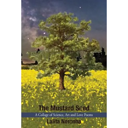 The Mustard Seed: A Collage of Science, Art and Love Poems - Paperback