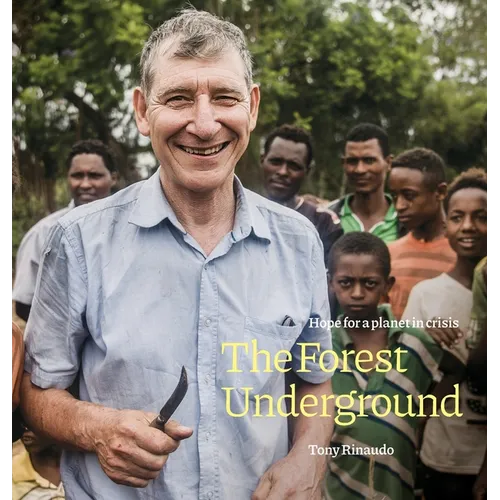 The Forest Underground: Hope for a Planet in Crisis - Hardcover