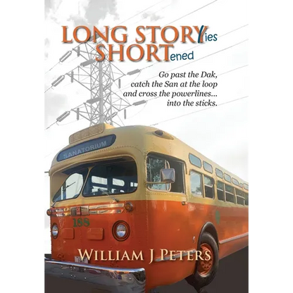Long Stories Shortened: Go past the Dak, catch the San at the loop and cross the powerlines... into the sticks. - Hardcover