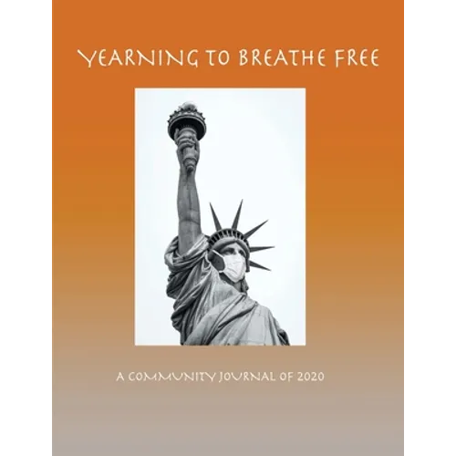 Yearning to Breathe Free - A Community Journal of 2020 - Paperback