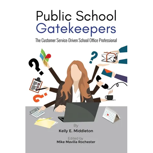 Public School Gatekeepers: The Customer Service-Driven School Office Professional - Paperback