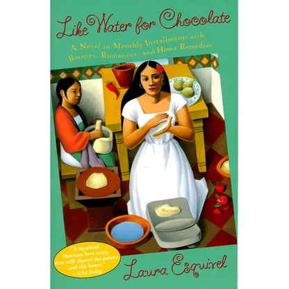Like Water for Chocolate: A Novel in Monthly Installments with Recipes, Romances, and Home Remedies - Paperback