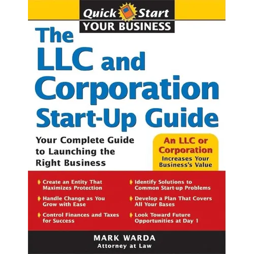 The LLC and Corporation Start-Up Guide: Your Complete Guide to Launching the Right Business - Paperback
