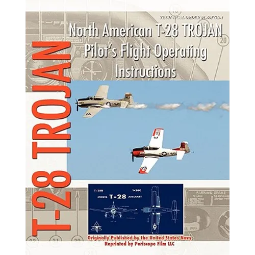 North American T-28 Trojan Pilot's Flight Operating Instructions - Paperback