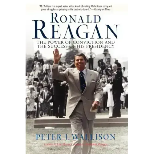 Ronald Reagan: The Power of Conviction and the Success of His Presidency - Paperback
