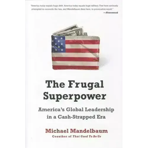 The Frugal Superpower: America's Global Leadership in a Cash-Strapped Era - Paperback