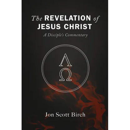 The Revelation of Jesus Christ: A Disciple's Commentary - Hardcover