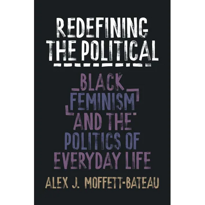 Redefining the Political: Black Feminism and the Politics of Everyday Life - Paperback