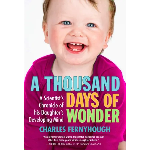 A Thousand Days of Wonder: A Scientist's Chronicle of His Daughter's Developing Mind - Paperback