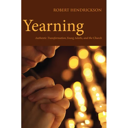 Yearning: Authentic Transformation, Young Adults, and the Church - Paperback
