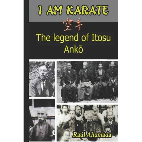 I Am Karate: The legend of Itosu Ankō - Paperback