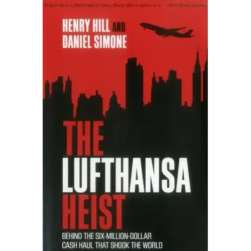 The Lufthansa Heist: Behind the Six-Million-Dollar Cash Haul That Shook the World - Paperback