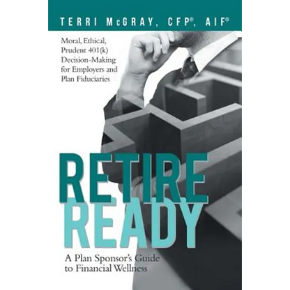 Retire Ready: A Plan Sponsor's Guide to Financial Wellness - Paperback