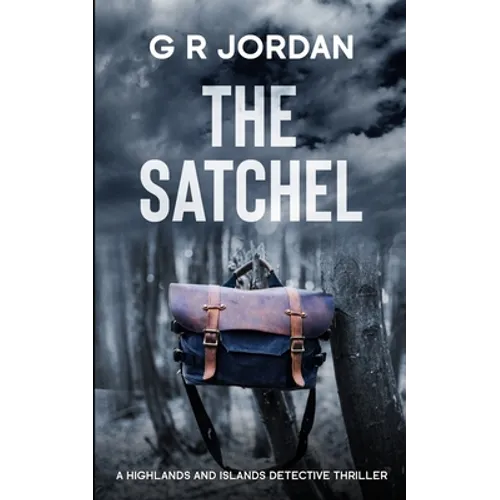The Satchel: A Highlands and Islands Detective Thriller - Paperback