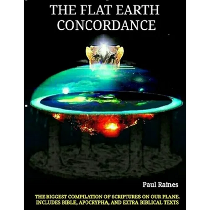 The Illustrative Flat Earth Concordance: Biggest Compilation of Bible verses, Apocrypha, and Extra Biblical Texts on our Plane - Paperback