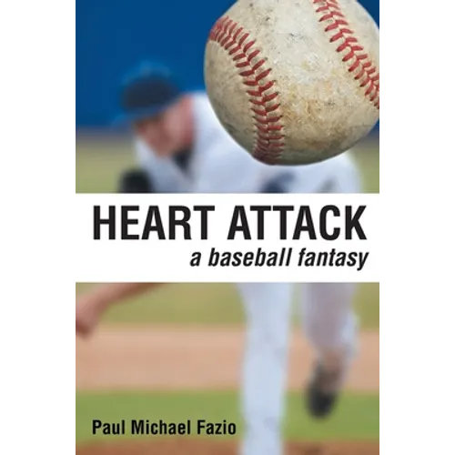 Heart Attack: A Baseball Fantasy - Paperback
