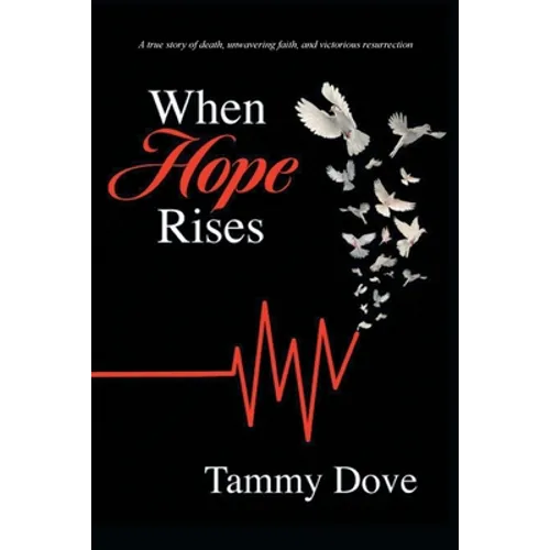 When Hope Rises: A true story of death, unwavering faith, and victorious resurrection - Paperback