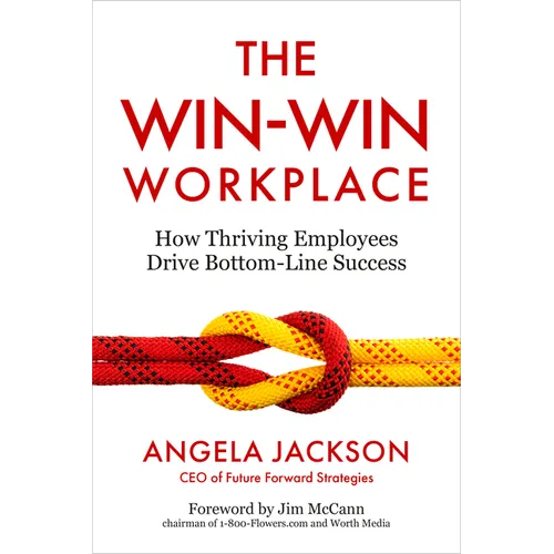 The Win-Win Workplace: How Thriving Employees Drive Bottom-Line Success - Hardcover