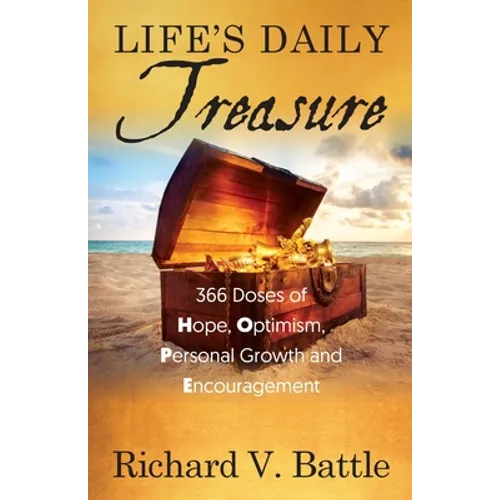 Life's Daily Treasure: 366 Doses of Hope, Optimism, Personal Growth and Encouragement - Paperback