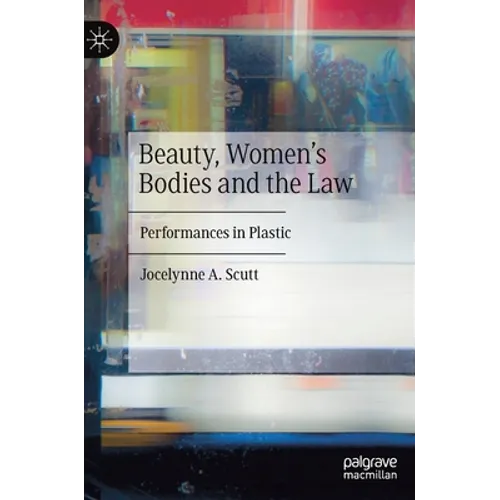 Beauty, Women's Bodies and the Law: Performances in Plastic - Hardcover