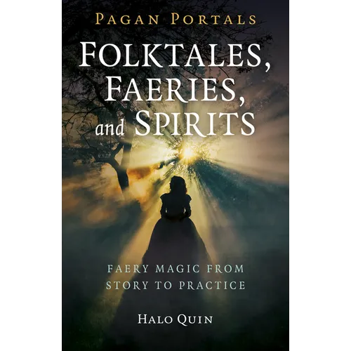 Pagan Portals - Folktales, Faeries, and Spirits: Faery Magic from Story to Practice - Paperback