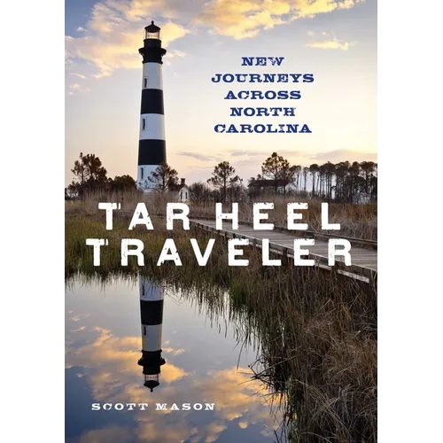 Tar Heel Traveler: New Journeys Across North Carolina - Hardcover