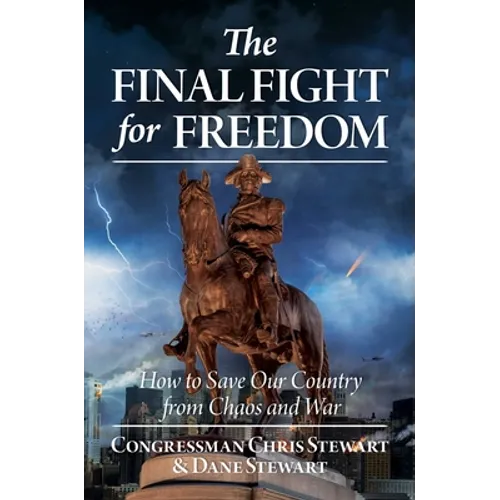 The Final Fight for Freedom: How to Save Our Country from Chaos and War - Hardcover