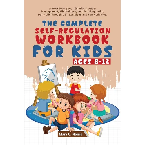 The Complete Self-Regulation Workbook for Kids (8-12) - Paperback