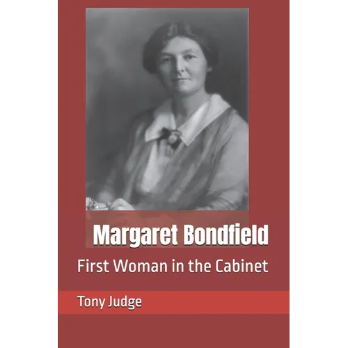 Margaret Bondfield: First Woman in the Cabinet - Paperback