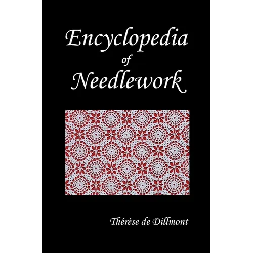 Encyclopedia of Needlework (Fully Illustrated) - Paperback