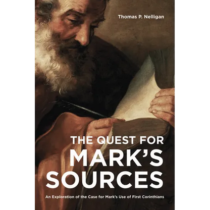 The Quest for Mark's Sources: An Exploration of the Case for Mark's Use of First Corinthians - Paperback