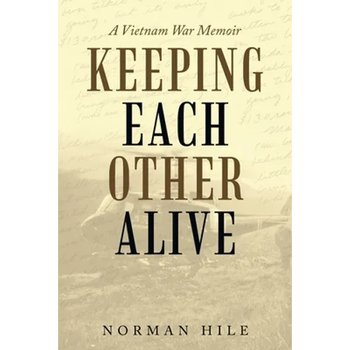 Keeping Each Other Alive: A Vietnam War Memoir - Paperback