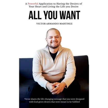 All You Want: Victor shares the life-changing message that you were designed with God given desires that were meant to be fulfilled - Paperback