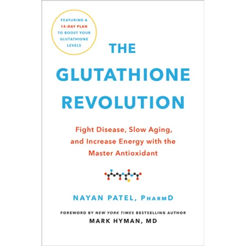 The Glutathione Revolution: Fight Disease, Slow Aging, and Increase Energy with the Master Antioxidant - Hardcover