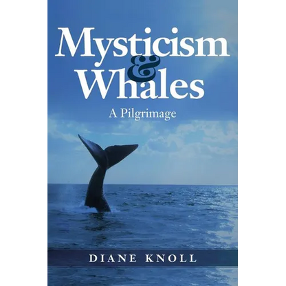 Mysticism & Whales: A Pilgrimage - Paperback