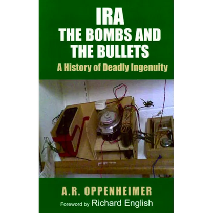 Ira: The Bombs and the Bullets: A History of Deadly Ingenuity - Paperback