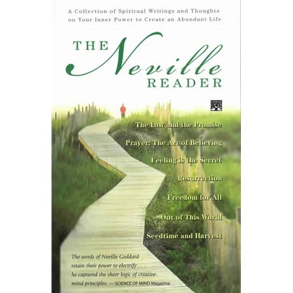 The Neville Reader: A Collection of Spiritual Writings and Thoughts on Your Inner Power to Create an Abundant Life - Paperback