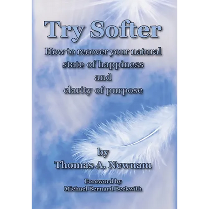 Try Softer: How to recover your natural state of happiness and clarity of purpose - Hardcover