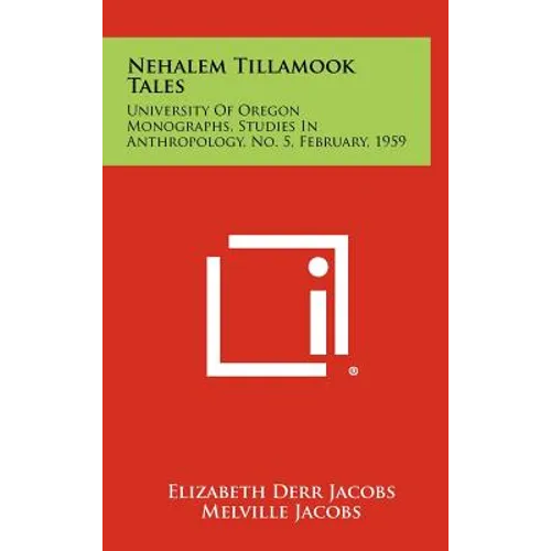 Nehalem Tillamook Tales: University of Oregon Monographs, Studies in Anthropology, No. 5, February, 1959 - Hardcover