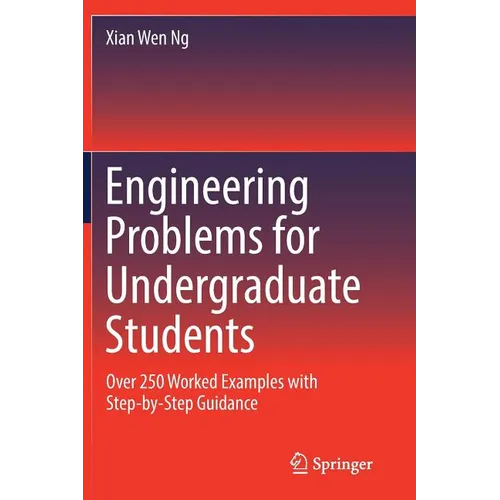Engineering Problems for Undergraduate Students: Over 250 Worked Examples with Step-by-Step Guidance - Paperback