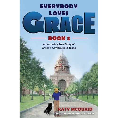 Everybody Loves Grace: An Amazing True Story of Grace's Adventure to Texas - Paperback
