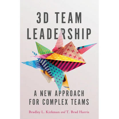 3D Team Leadership: A New Approach for Complex Teams - Hardcover