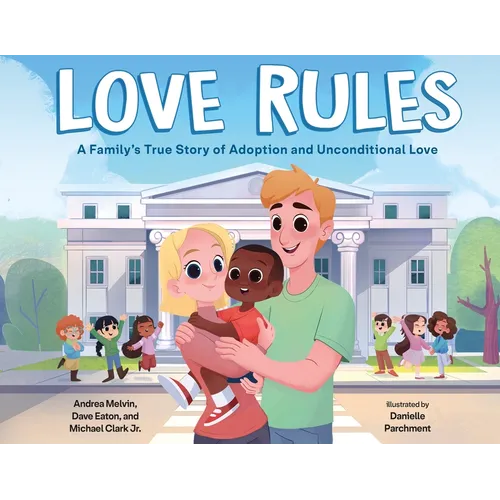 Love Rules: A Family's True Story of Adoption and Unconditional Love - Hardcover