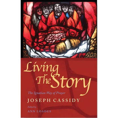 Living the Story: The Ignatian Way of Prayer and Scripture Reading - Paperback