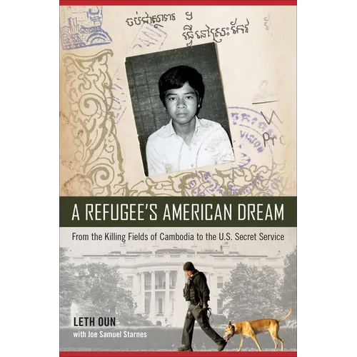 A Refugee's American Dream: From the Killing Fields of Cambodia to the U.S. Secret Service - Hardcover