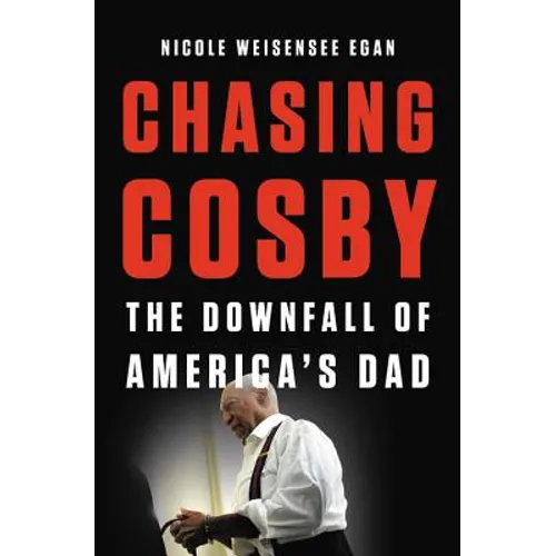 Chasing Cosby: The Downfall of America's Dad - Hardcover