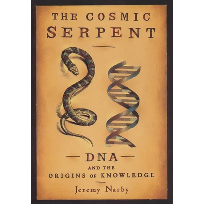 The Cosmic Serpent: DNA and the Origins of Knowledge - Paperback