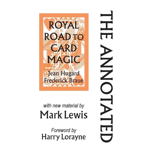 The Annotated Royal Road to Card Magic: with new material by MARK LEWIS - Hardcover